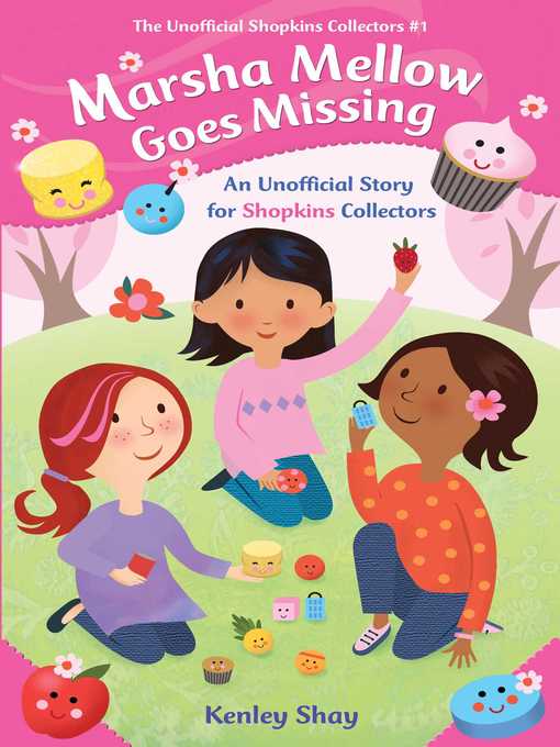 Title details for Marsha Mellow Goes Missing: an Unofficial Story for Shopkins Collectors by Kenley Shay - Available